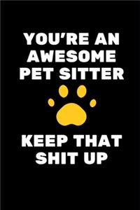 You're An Awesome Pet Sitter. Keep That Shit Up