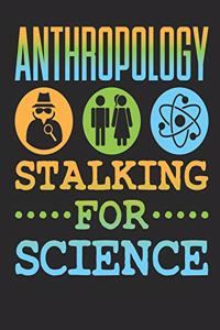 Anthropology Stalking for Science