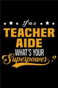I'm a Teacher Aide what's your superpower?