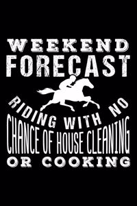 Weekend Forecast Horse Riding with No Chance of House Cleaning or Cooking
