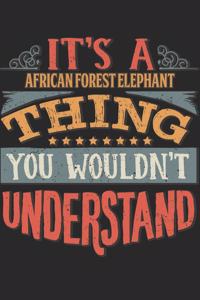 It's A African Forest Elephant Thing You Wouldn't Understand