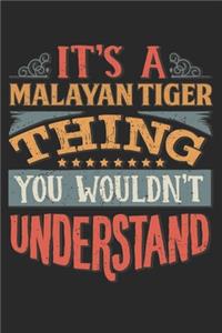 It's A Malayan Tiger Thing You Wouldn't Understand