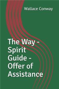 The Way - Spirit Guide - Offer of Assistance