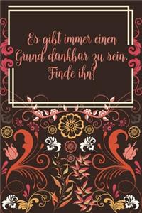 Es gibt immer einen Grund dankbar zu sein Finde ihn