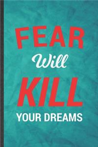 Fear Will Kill Your Dreams