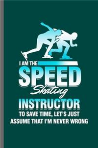 I am the Speed Skating Instructor