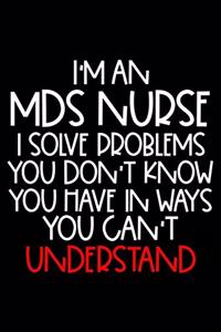 I'm An MDS Nurse I Solve Problems You Don't Know You Have In Ways You Can't Understand