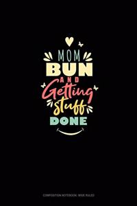 Mom Bun And Getting Stuff Done