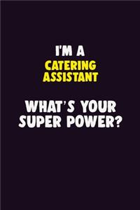 I'M A Catering Assistant, What's Your Super Power?