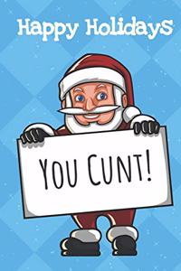 Happy Holidays You Cunt
