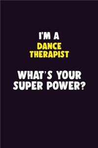 I'M A Dance Therapist, What's Your Super Power?