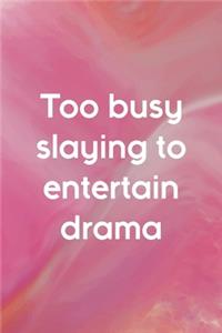 To Busy Slaying To Entertain Drama