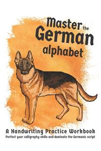 Master The German Alphabet, A Handwriting Practice Workbook