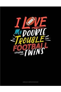 I Love My Double Trouble Football Twins
