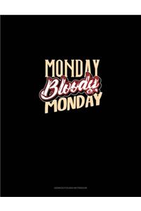 Monday Bloody Monday