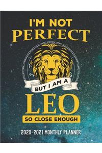 I'm Not Perfect But I'm A Leo So Close Enough 2020-2021 Monthly Planner