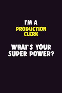 I'M A Production clerk, What's Your Super Power?