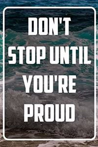 Don't Stop until you're proud