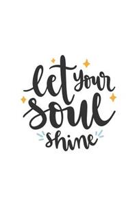 Let Your Soul Shine