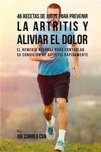 46 Recetas de Jugos Para Prevenir la Artritis y Aliviar el Dolor