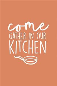 Come Gather in Our Kitchen