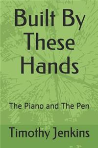 Built by These Hands: The Piano and the Pen