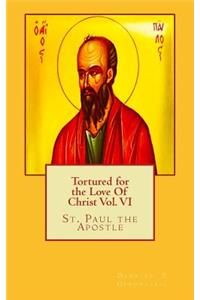 Tortured for the Love Of Christ Vol. VI St. Paul the Apostle