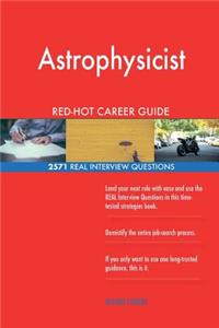 Astrophysicist RED-HOT Career Guide; 2571 REAL Interview Questions