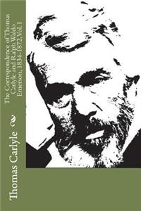 The Correspondence of Thomas Carlyle and Ralph Waldo Emerson, 1834-1872, Vol. I