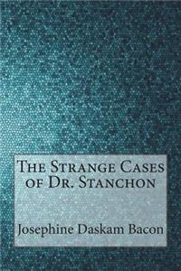 The Strange Cases of Dr. Stanchon