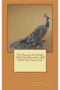 The Peacock 'At Home' AND The Butterfly's Ball AND The Fancy Fair