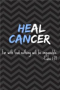 He Can Heal Cancer - For with God Nothing Will Be Impossible - Luke 1