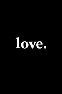 Love. Journal - White on Black Design
