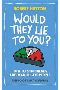 Would They Lie to You?