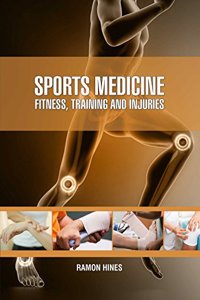 Sports Medicine : Fitness, Training and Injuries by Ramon Hines