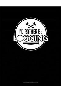 I'd Rather Be Logging