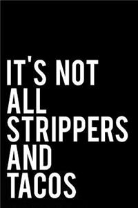 It's Not All Strippers and Tacos