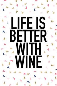 Life Is Better with Wine