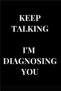 Keep Talking I'm Diagnosing You