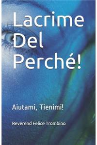 Lacrime del Perché!