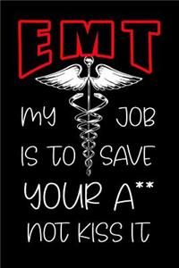 EMT My Job Is to Save Your A** Not Kiss It