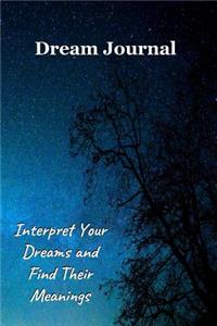 Dream Journal: Interpret Your Dreams and Find Their Meanings