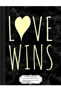 Love Wins Composition Notebook