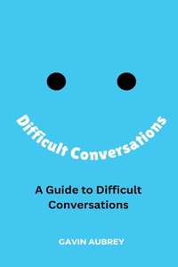 Guide to Difficult Conversations