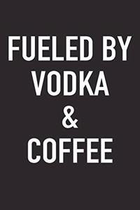 Fueled by Vodka and Coffee