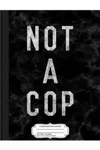 Vintage Not a Cop Composition Notebook