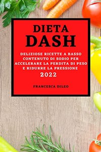 DIETA DASH 2022: DELIZIOSE RICETTE A BAS