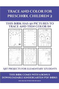 Art projects for Elementary Students (Trace and Color for preschool children 2)
