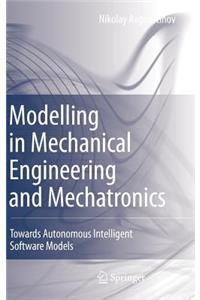 Modelling in Mechanical Engineering and Mechatronics