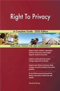 Right To Privacy A Complete Guide - 2020 Edition